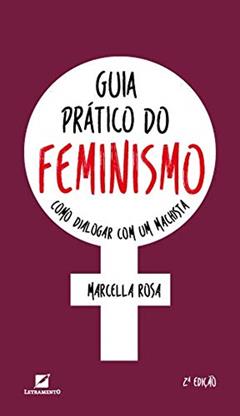 Guia prático do feminismo: Como dialogar com um machista, do autor Marcella Rosa