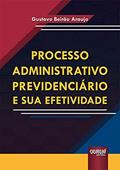 Ler Processo Administrativo Previdenciário e sua Efetividade, do autor Gustavo Beirão Araujo Ler Processo Administrativo Previdenciário e sua Efetividade, do autor Gustavo Beirão Araujo