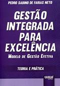Ler Gestão Integrada para Excelência - Modelo de Gestão Efetiva - Teoria e Prática, do autor Pedro Sabino de Farias Neto