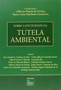 Ler Sobre a Efetividade da Tutela Ambiental, do autor Gilberto Passos de Freitas