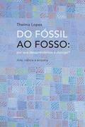 Ler Do Fóssil ao Fosso: por que Desaprendemos a Dialogar?, do autor Thelma Lopes