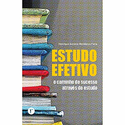 Ler Estudo Efetivo: O Caminho do Sucesso Através do Estudo, do autor Henrique Antonio Mendonça Faria