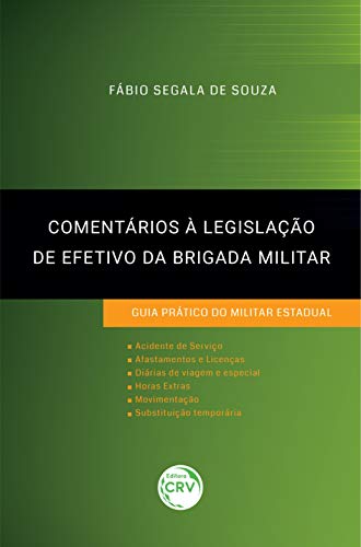 Ler Comentários À Legislação De Efetivo Da Brigada Militar:: guia prático do militar estadual, do autor Fábio Segala de Souza