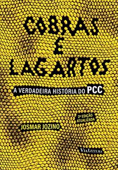 Cobras e Lagartos: A verdadeira história do PCC, do autor Josmar Jozino