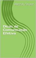 Ler Dicas de Comunicação Efetiva, do autor Alessio Seixas