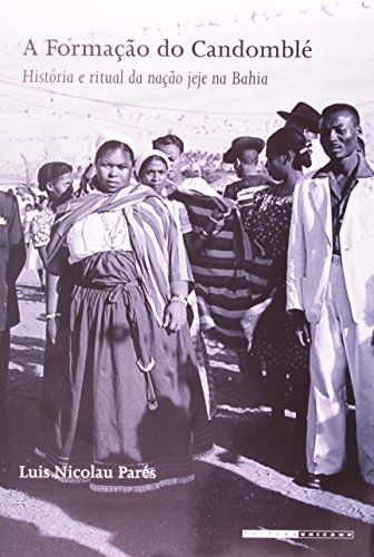 Ler A Formação do Candomblé. História e Ritual da Nação Jeje na Bahia, do autor Luis Nicolau Parés