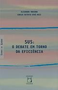 Ler SUS: o debate em torno da eficiência, do autor Alexandre Marinho; Carlos Octávio Ocké-Reis Ler SUS: o debate em torno da eficiência, do autor Alexandre Marinho; Carlos Octávio Ocké-Reis