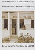 Ler História e Legislação do Sus e Saúde da Família, do autor Fabio Batalha Monteiro de Barros