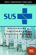 Ler SUS: Desvendando a Legislação para Concursos Públicos, do autor Lúcia Garavello