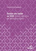 Ler Gestão em saúde no SUS: redes, serviços de atenção e apoio (Série Universitária), do autor Larissa Maria Bragagnolo