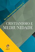 Ler Cristianismo e Mediunidade (Se a Mediunidade Falasse Livro 5), do autor Grupo Marcos