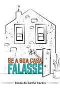 Ler Se a Sua Casa Falasse, do autor Eloiza do Carmo Favero