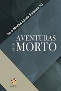 Ler Aventuras de um Morto (Se a Mediunidade Falasse Livro 10), do autor Grupo Marcos