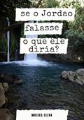 Ler Se o Jordao Falasse!, do autor Moises Severino Da Silva