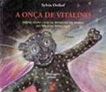 Ler A Onca De Vitalino, do autor Sylvia Orthof