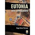 Ler Eutonia. Arte e Pensamento, do autor Hugo Cesar Perrone