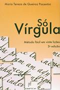 Ler Só Vírgula: Método Fácil em Vinte Lições, do autor Maria Tereza de Queiroz Piacentini