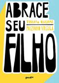 Ler Abrace seu filho: como a criação com afeto mudou a história de um pai, do autor Thiago Queiroz Ler Abrace seu filho: como a criação com afeto mudou a história de um pai, do autor Thiago Queiroz