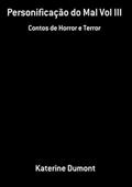 Ler Personificacao do Mal Vol IIi, do autor Katerine Dumont Ler Personificacao do Mal Vol IIi, do autor Katerine Dumont