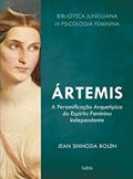 Ler Ártemis: A Personificação Arquetípica do Espírito Feminino Independente (Biblioteca Junguiana de Psicologia Feminina), do autor Jean Shinoda Bolen