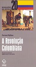 Ler A Revolução Colombiana, do autor Forrest Hylton