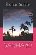 Ler SANHARÓ (Um Romance regionalista.) (Portuguese Edition), do autor Elismar Santos