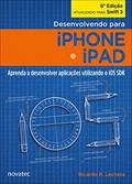 Ler Desenvolvendo Para IPhone e IPad: Aprenda a Desenvolver Aplicativos Utilizando iOS SDK, do autor Ricardo R. Lecheta