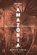 Ler História da Amazônia: Do período pré-colombiano aos desafios do século XXI, do autor Márcio Souza