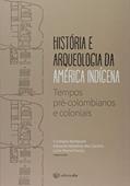 Ler História e Arqueologia da América Indígena. Tempos Pré-Colombianos e Coloniais, do autor Cristiana Bertazoni Ler História e Arqueologia da América Indígena. Tempos Pré-Colombianos e Coloniais, do autor Cristiana Bertazoni