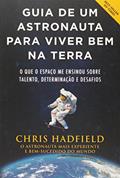 Ler Guia de Um Astronauta Para Viver Bem na Terra, do autor Vários Autores Ler Guia de Um Astronauta Para Viver Bem na Terra, do autor Vários Autores