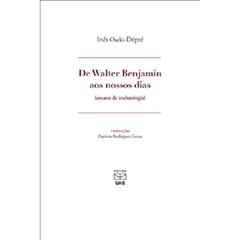 de Walter Benjamin aos Nossos Dias. Ensaios de Tradutologia, do autor Oseki-dépré Inés