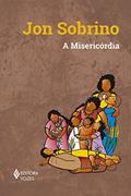 Ler A misericórdia, do autor Jon Sobrino