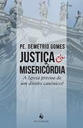 Ler Justiça & Misericórdia, do autor Pe. Demétrio Gomes Ler Justiça & Misericórdia, do autor Pe. Demétrio Gomes