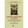 Ler Misericordioso e justo: O verdadeiro rosto de Deus-Pai - Viver a caridade pastoral, do autor Piero Amenta
