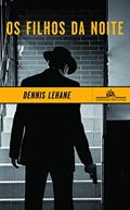Ler Os filhos da noite, do autor Dennis Lehane