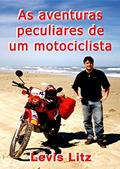 Ler As Aventuras Peculiares de Um Motociclista, do autor Levis Litz Ler As Aventuras Peculiares de Um Motociclista, do autor Levis Litz