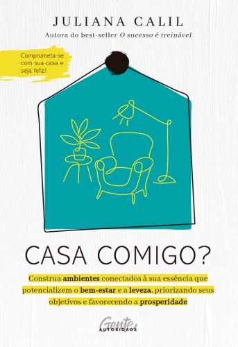 Ler Casa comigo?: Construa ambientes conectados à sua essência que potencializem o bem-estar e a leveza, priorizando seus objetivos e favorecendo a prosperidade, do autor Juliana Calil Ler Casa comigo?: Construa ambientes conectados à sua essência que potencializem o bem-estar e a leveza, priorizando seus objetivos e favorecendo a prosperidade, do autor Juliana Calil