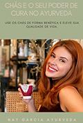 Ler Chas e o Seu Poder no Ayurveda: Use os chas de forma benefica e eleve sua qualidade de vida, do autor Nat Garcia; Thais Velloso Ler Chas e o Seu Poder no Ayurveda: Use os chas de forma benefica e eleve sua qualidade de vida, do autor Nat Garcia; Thais Velloso