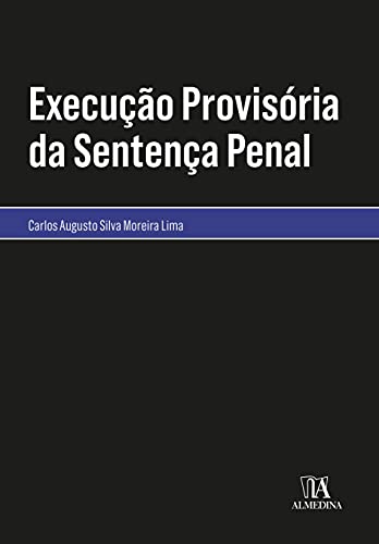 Ler Execução Provisória da Sentença Penal, do autor Carlos Augusto da Silva Moreira Lima