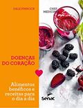 Ler Chef medicinal: Doenças do coração: Alimentos benéficos e receitas para o dia a dia, do autor Dale Pinnock Ler Chef medicinal: Doenças do coração: Alimentos benéficos e receitas para o dia a dia, do autor Dale Pinnock