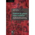 Ler Violência de Gênero Contra Mulheres. Suas Diferentes Faces e Estratégias de Enfrentamento e Monitoramento, do autor Cecília Maria Bacellar Sardenberg