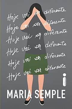 Hoje vai ser diferente, do autor Maria Semple