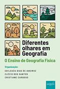 Ler Diferentes olhares em Geografia: o ensino de Geografia Física, do autor Clézio dos Santos e Cristiane Cardoso Edileuza Dias de Queiroz