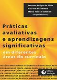 Ler Práticas Avaliativas e Aprendizagens Significativas em Diferentes Áreas do Currículo, do autor Janssen Felipe da Silva; Jussara Hoffmann; Maria Teresa Esteban Ler Práticas Avaliativas e Aprendizagens Significativas em Diferentes Áreas do Currículo, do autor Janssen Felipe da Silva; Jussara Hoffmann; Maria Teresa Esteban