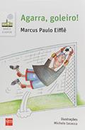 Ler Agarra, Goleiro!, do autor Marcus Paulo Eifflê Ler Agarra, Goleiro!, do autor Marcus Paulo Eifflê