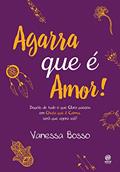Ler Agarra que é amor!, do autor Vanessa Bosso Ler Agarra que é amor!, do autor Vanessa Bosso