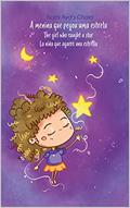 Ler A MENINA QUE PEGOU UMA ESTRELA / THE GIRL WHO CAUGHT A STAR / LA NIÑA QUE AGARRÓ UNA ESTRELLA: Edição trilíngue - Português, Inglês e Espanhol, do autor NARA AYDA CHAIA Ler A MENINA QUE PEGOU UMA ESTRELA / THE GIRL WHO CAUGHT A STAR / LA NIÑA QUE AGARRÓ UNA ESTRELLA: Edição trilíngue - Português, Inglês e Espanhol, do autor NARA AYDA CHAIA