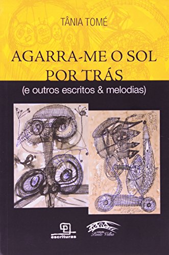 Ler Agarra-me o Sol por Trás, do autor Tania Tome