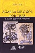 Ler Agarra-me o Sol por Trás, do autor Tania Tome