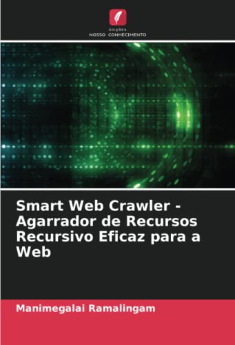 Ler Smart Web Crawler - Agarrador de Recursos Recursivo Eficaz para a Web, do autor Manimegalai Ramalingam